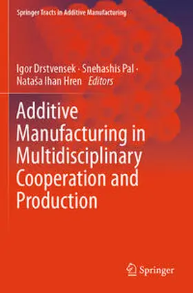 Drstvensek / Pal / Ihan Hren |  Additive Manufacturing in Multidisciplinary Cooperation and Production | Buch |  Sack Fachmedien