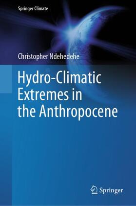 Ndehedehe |  Hydro-Climatic Extremes in the Anthropocene | Buch |  Sack Fachmedien