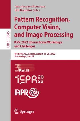 Kapralos / Rousseau | Pattern Recognition, Computer Vision, and Image Processing. ICPR 2022 International Workshops and Challenges | Buch | 978-3-031-37730-3 | sack.de