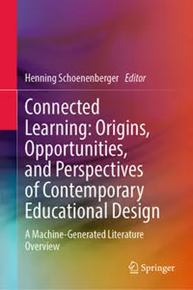 Schoenenberger | Connected Learning: Origins, Opportunities, and Perspectives of Contemporary Educational Design | E-Book | sack.de