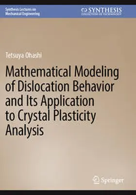 Ohashi |  Mathematical Modeling of Dislocation Behavior and Its Application to Crystal Plasticity Analysis | Buch |  Sack Fachmedien