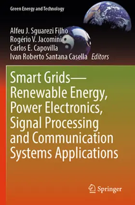 Sguarezi Filho / Jacomini / Capovilla |  Smart Grids-Renewable Energy, Power Electronics, Signal Processing and Communication Systems Applications | Buch |  Sack Fachmedien