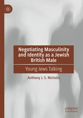 Nicholls | Negotiating Masculinity and Identity as a Jewish British Male | E-Book | www.sack.de