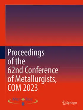 Metallurgy and Materials Society of the Canadian Institute of Mining Metallurgy and Petroleum (CIM) |  Proceedings of the 62nd Conference of Metallurgists, COM 2023 | Buch |  Sack Fachmedien