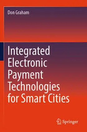Graham |  Integrated Electronic Payment Technologies for Smart Cities | Buch |  Sack Fachmedien