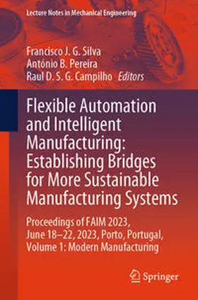 Silva / Campilho / Pereira |  Flexible Automation and Intelligent Manufacturing: Establishing Bridges for More Sustainable Manufacturing Systems | Buch |  Sack Fachmedien