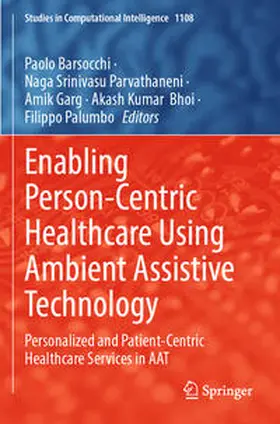 Barsocchi / Parvathaneni / Garg |  Enabling Person-Centric Healthcare Using Ambient Assistive Technology | Buch |  Sack Fachmedien