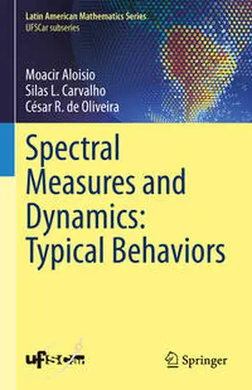 Aloisio / Carvalho / de Oliveira |  Spectral Measures and Dynamics: Typical Behaviors | eBook | Sack Fachmedien