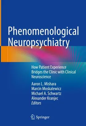 Mishara / Kranjec / Moskalewicz |  Phenomenological Neuropsychiatry | Buch |  Sack Fachmedien