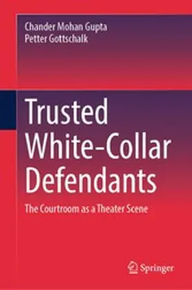 Gupta / Gottschalk |  Trusted White-Collar Defendants | eBook | Sack Fachmedien