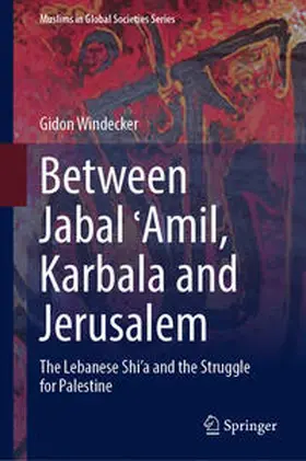 Windecker |  Between Jabal ?Amil, Karbala and Jerusalem | eBook | Sack Fachmedien