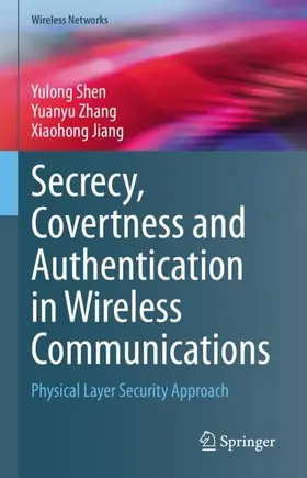Shen / Jiang / Zhang |  Secrecy, Covertness and Authentication in Wireless Communications | Buch |  Sack Fachmedien