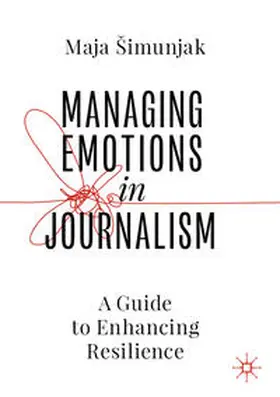 Šimunjak | Managing Emotions in Journalism | Buch | 978-3-031-38633-6 | www.sack.de