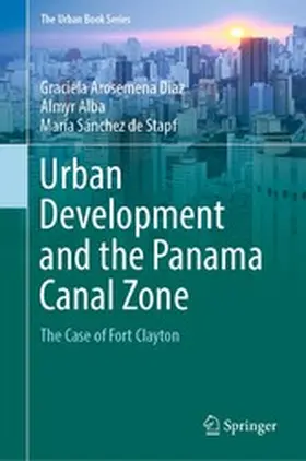 Arosemena Díaz / Alba / Stapf |  Urban Development and the Panama Canal Zone | eBook | Sack Fachmedien