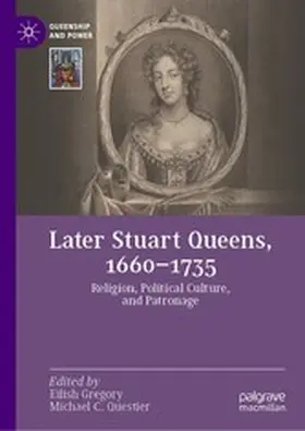 Gregory / Questier |  Later Stuart Queens, 1660–1735 | eBook | Sack Fachmedien