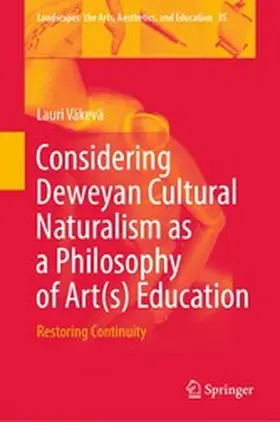 Väkevä |  Considering Deweyan Cultural Naturalism as a Philosophy of Art(s) Education | eBook | Sack Fachmedien