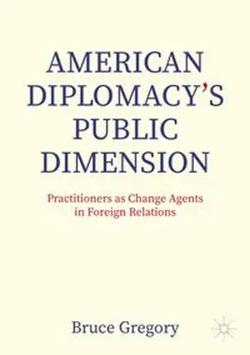 Gregory |  American Diplomacy’s Public Dimension | eBook | Sack Fachmedien