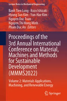 Long / Ishizaki / Kim |  Proceedings of the 3rd Annual International Conference on Material, Machines and Methods for Sustainable Development (MMMS2022) | eBook | Sack Fachmedien