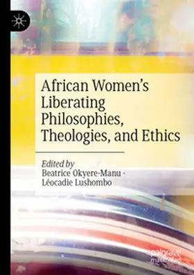 Lushombo / Okyere-Manu |  African Women's Liberating Philosophies, Theologies, and Ethics | Buch |  Sack Fachmedien