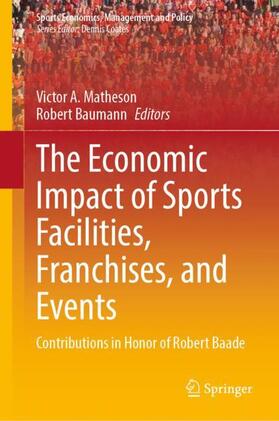 Baumann / Matheson |  The Economic Impact of Sports Facilities, Franchises, and Events | Buch |  Sack Fachmedien