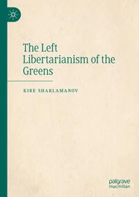 Sharlamanov |  The Left Libertarianism of the Greens | Buch |  Sack Fachmedien