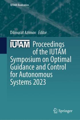 Azimov |  Proceedings of the IUTAM Symposium on Optimal Guidance and Control for Autonomous Systems 2023 | Buch |  Sack Fachmedien