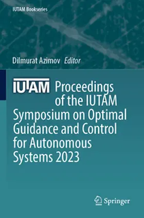 Azimov |  Proceedings of the IUTAM Symposium on Optimal Guidance and Control for Autonomous Systems 2023 | Buch |  Sack Fachmedien