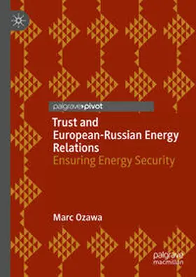 Ozawa |  Trust and European-Russian Energy Relations | Buch |  Sack Fachmedien