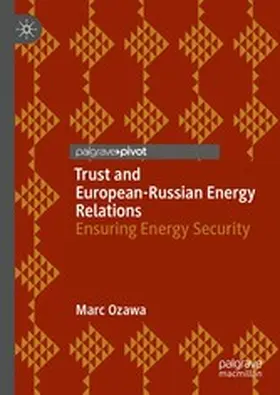 Ozawa |  Trust and European-Russian Energy Relations | eBook | Sack Fachmedien