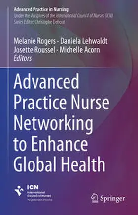 Rogers / Lehwaldt / Roussel |  Advanced Practice Nurse Networking to Enhance Global Health | eBook | Sack Fachmedien