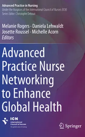 Rogers / Acorn / Lehwaldt |  Advanced Practice Nurse Networking to Enhance Global Health | Buch |  Sack Fachmedien
