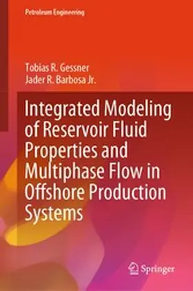 Gessner / Barbosa Jr. |  Integrated Modeling of Reservoir Fluid Properties and Multiphase Flow in Offshore Production Systems | eBook | Sack Fachmedien