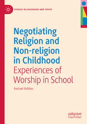 Shillitoe |  Negotiating Religion and Non-religion in Childhood | eBook | Sack Fachmedien