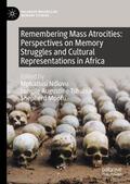 Ndlovu / Mpofu / Tshuma |  Remembering Mass Atrocities: Perspectives on Memory Struggles and Cultural Representations in Africa | Buch |  Sack Fachmedien