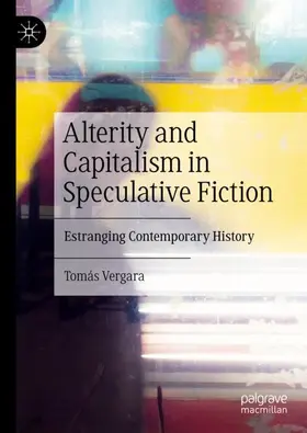 Vergara |  Alterity and Capitalism in Speculative Fiction | Buch |  Sack Fachmedien