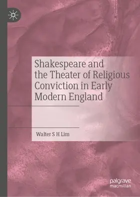 Lim |  Shakespeare and the Theater of Religious Conviction in Early Modern England | Buch |  Sack Fachmedien