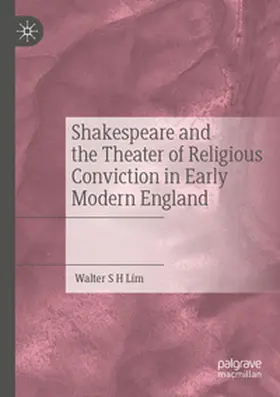 Lim |  Shakespeare and the Theater of Religious Conviction in Early Modern England | Buch |  Sack Fachmedien