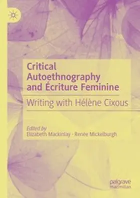 Mackinlay / Mickelburgh | Critical Autoethnography and Écriture Feminine | E-Book | www.sack.de