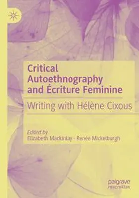 Mackinlay / Mickelburgh |  Critical Autoethnography and Écriture Feminine | Buch |  Sack Fachmedien