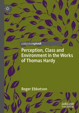 Ebbatson |  Perception, Class and Environment in the Works of Thomas Hardy | Buch |  Sack Fachmedien