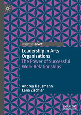 Hausmann / Zischler | Leadership in Arts Organisations | Buch | 978-3-031-40190-9 | www.sack.de