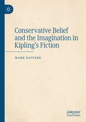 Paffard |  Conservative Belief and the Imagination in Kipling's Fiction | Buch |  Sack Fachmedien