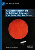 Chehonadskih |  Alexander Bogdanov and the Politics of Knowledge after the October Revolution | Buch |  Sack Fachmedien