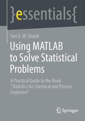 Shardt | Using MATLAB to Solve Statistical Problems | Buch | 978-3-031-40298-2 | sack.de
