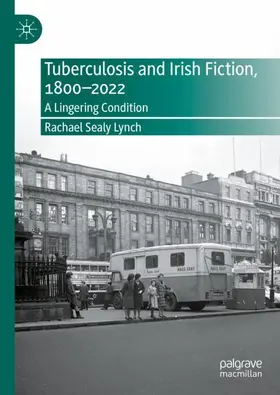 Sealy Lynch |  Tuberculosis and Irish Fiction, 1800-2022 | Buch |  Sack Fachmedien