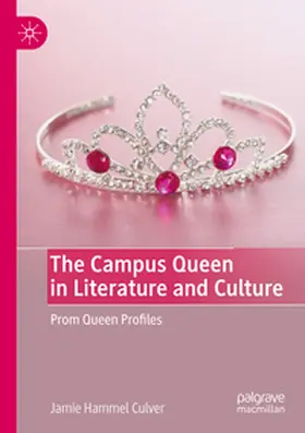 Hammel Culver |  The Campus Queen in Literature and Culture | Buch |  Sack Fachmedien
