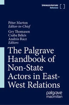 Marton / Thomasen / Békés |  The Palgrave Handbook of Non-State Actors in East-West Relations | Buch |  Sack Fachmedien