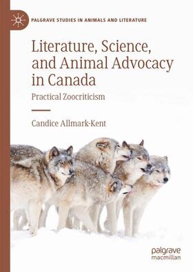 Allmark-Kent |  Literature, Science, and Animal Advocacy in Canada | Buch |  Sack Fachmedien