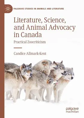 Allmark-Kent |  Literature, Science, and Animal Advocacy in Canada | Buch |  Sack Fachmedien