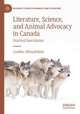 Allmark-Kent |  Literature, Science, and Animal Advocacy in Canada | eBook | Sack Fachmedien